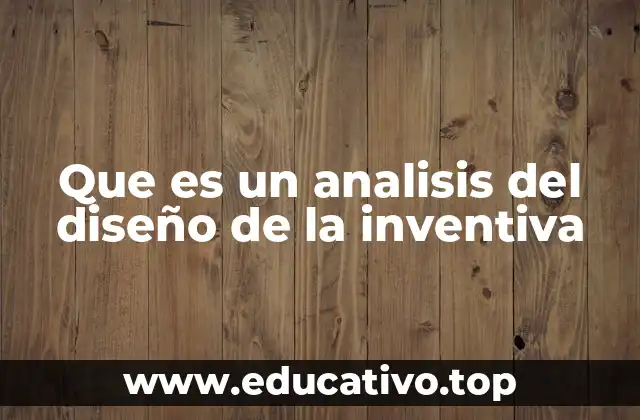 Que es un analisis del diseño de la inventiva