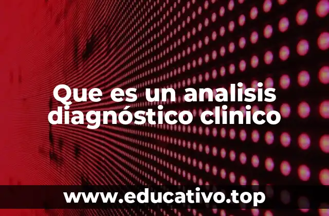 Que es un analisis diagnóstico clinico