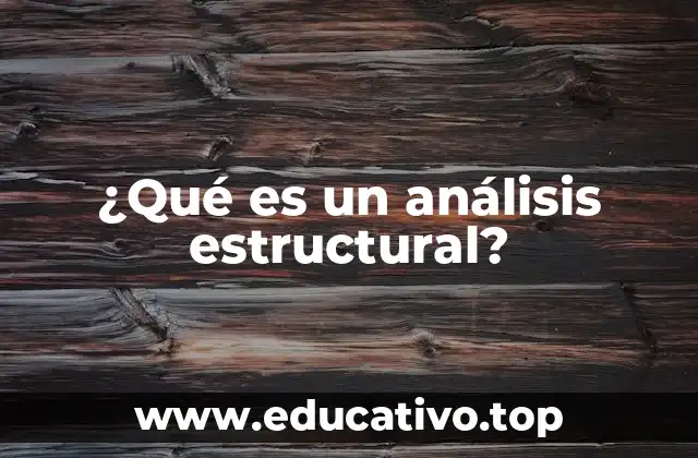 ¿Qué es un análisis estructural?