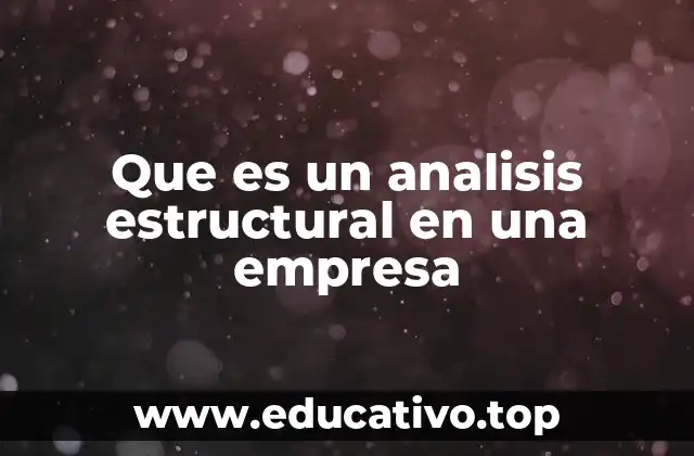 Que es un analisis estructural en una empresa