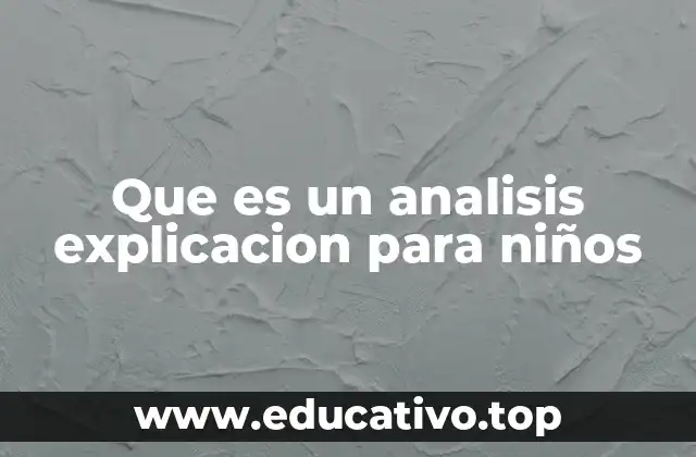 Que es un analisis explicacion para niños