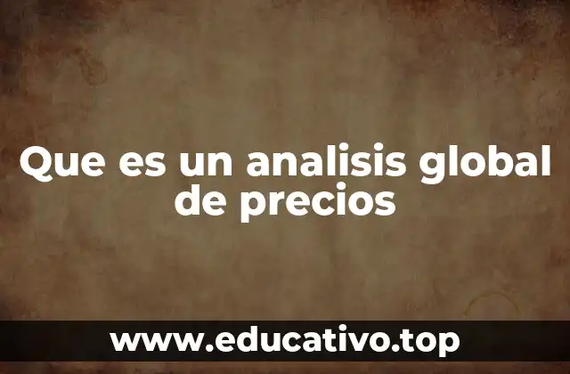 Que es un analisis global de precios