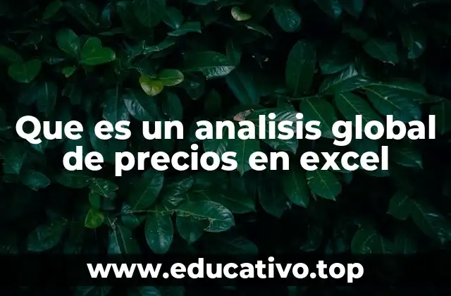 Que es un analisis global de precios en excel
