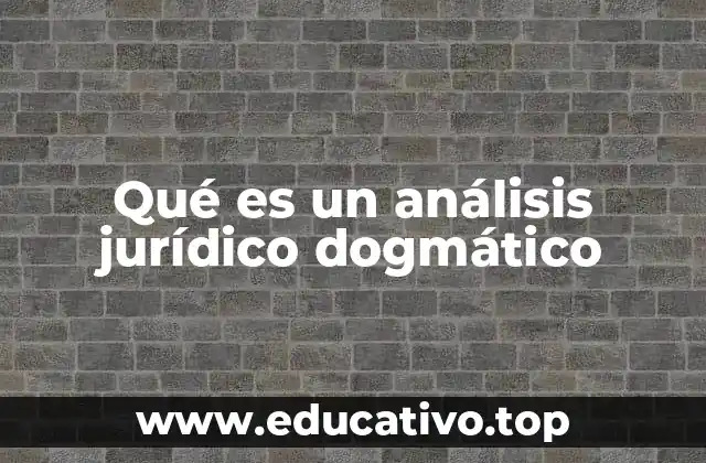 Qué es un análisis jurídico dogmático