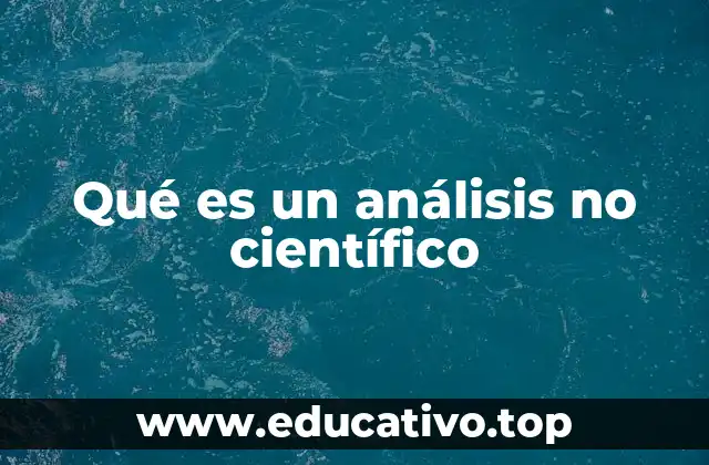 Qué es un análisis no científico