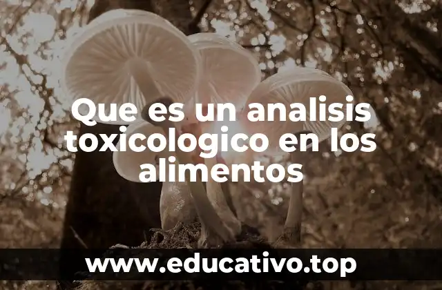 Que es un analisis toxicologico en los alimentos
