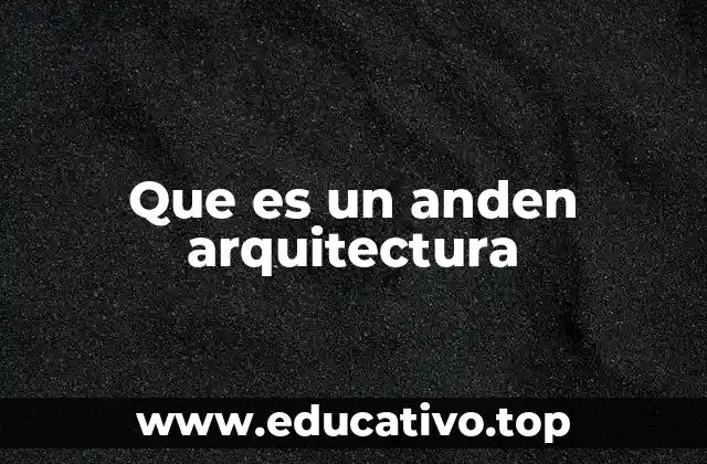 Que es un anden arquitectura