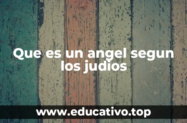 Que es un angel segun los judios
