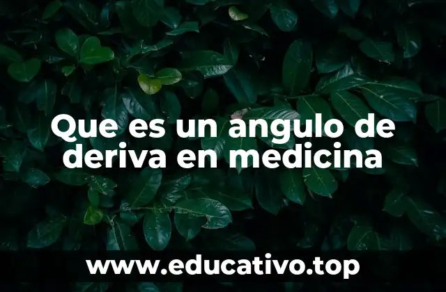 La importancia del ángulo de deriva en la evaluación clínica