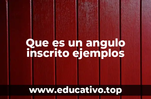 Que es un angulo inscrito ejemplos