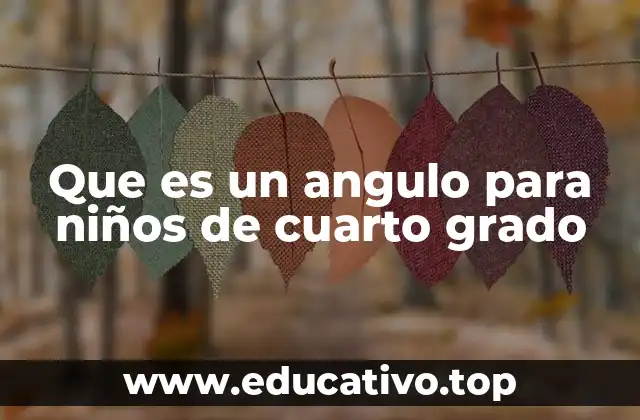 Que es un angulo para niños de cuarto grado