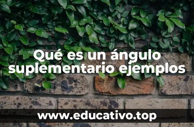 Qué es un ángulo suplementario ejemplos