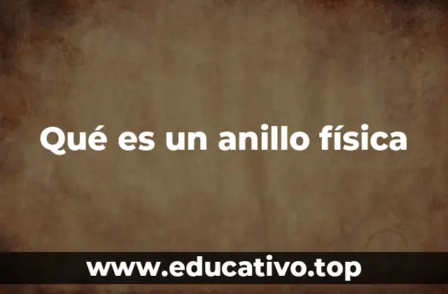 Qué es un anillo física