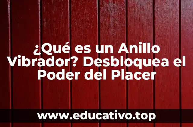 ¿Qué es un Anillo Vibrador? Desbloquea el Poder del Placer