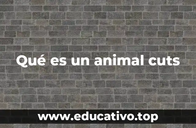 Qué es un animal cuts