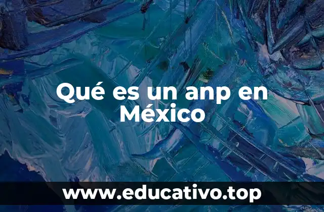 Qué es un anp en México