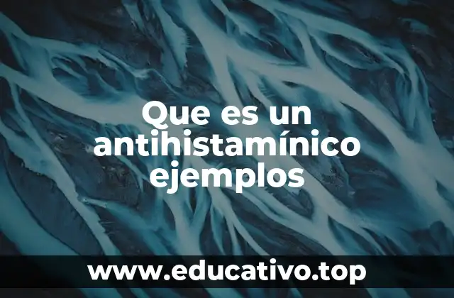 Que es un antihistamínico ejemplos