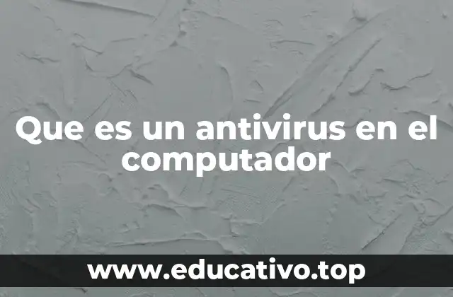 Que es un antivirus en el computador