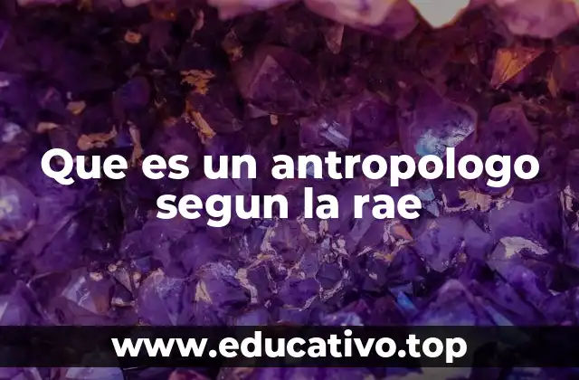 El rol del antropólogo en la sociedad moderna