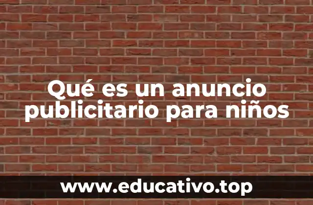 Qué es un anuncio publicitario para niños