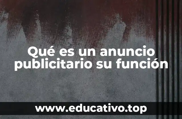 Qué es un anuncio publicitario su función
