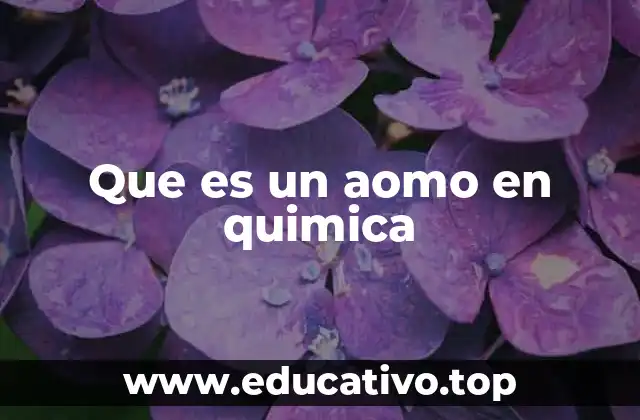 Que es un aomo en quimica