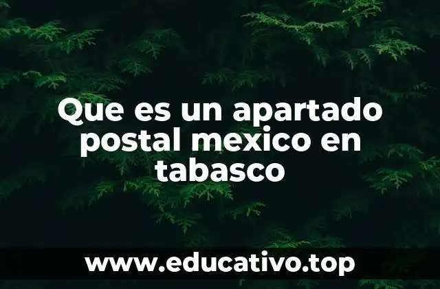 Que es un apartado postal mexico en tabasco