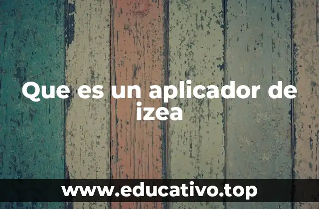 Que es un aplicador de izea