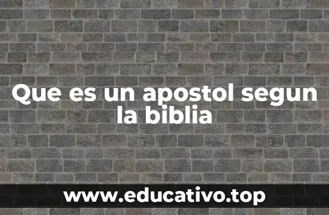 Que es un apostol segun la biblia