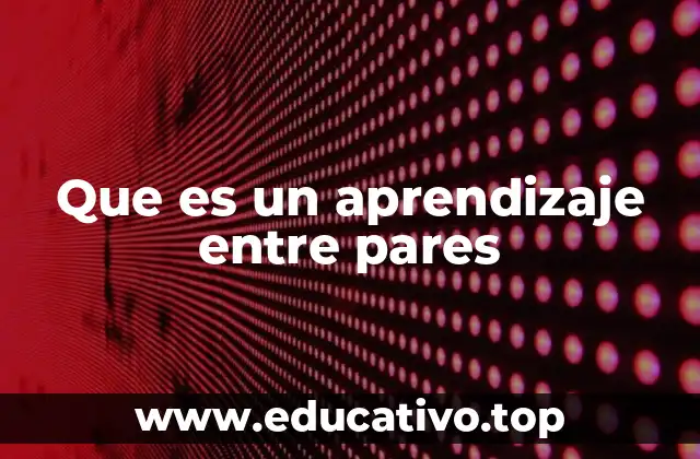 Que es un aprendizaje entre pares