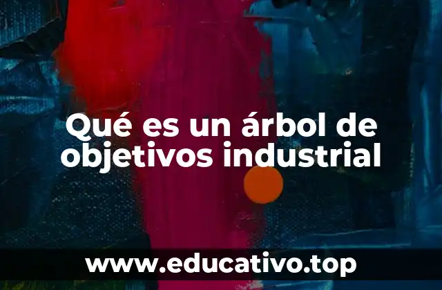 Qué es un árbol de objetivos industrial