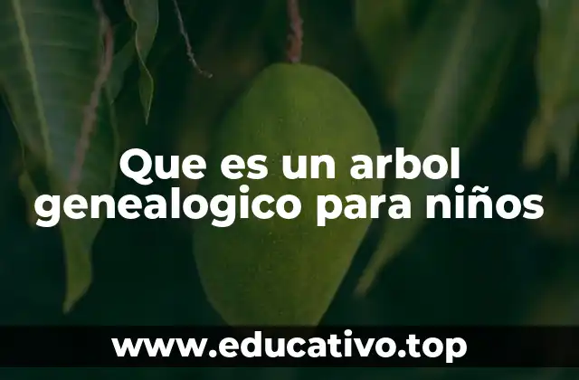 Que es un arbol genealogico para niños