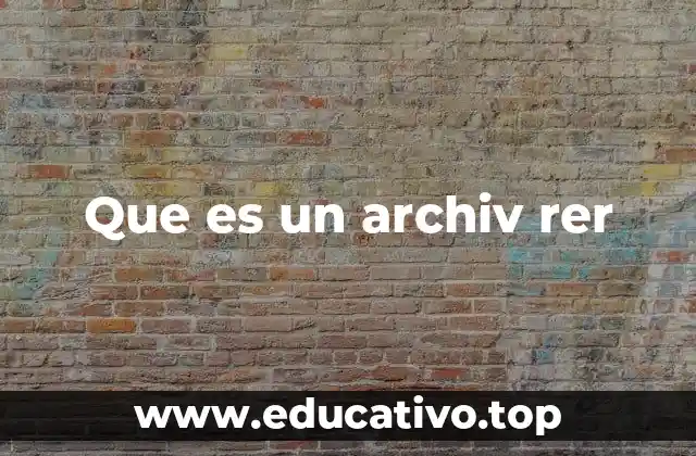 Que es un archiv rer