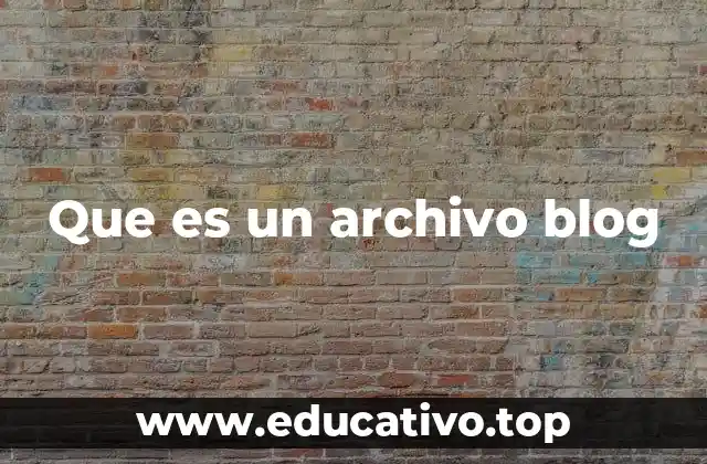 Que es un archivo blog