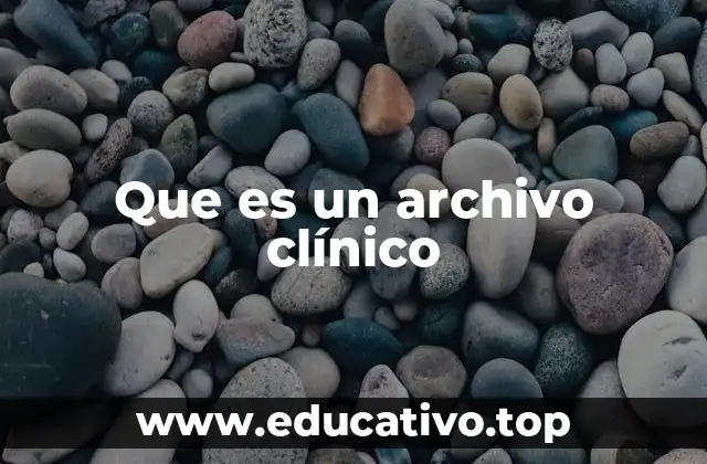 Que es un archivo clínico