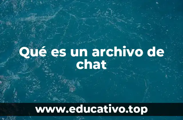 Qué es un archivo de chat