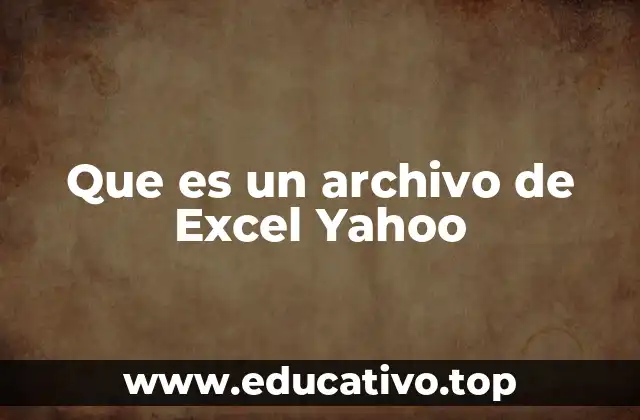 Que es un archivo de Excel Yahoo