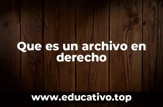 Que es un archivo en derecho