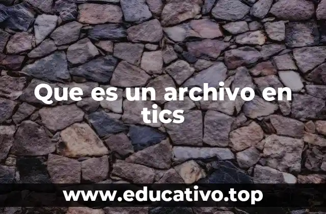 Que es un archivo en tics