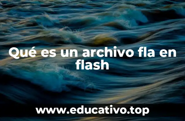 El papel del archivo .fla en el desarrollo multimedia