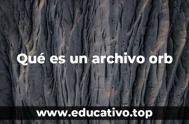 Qué es un archivo orb