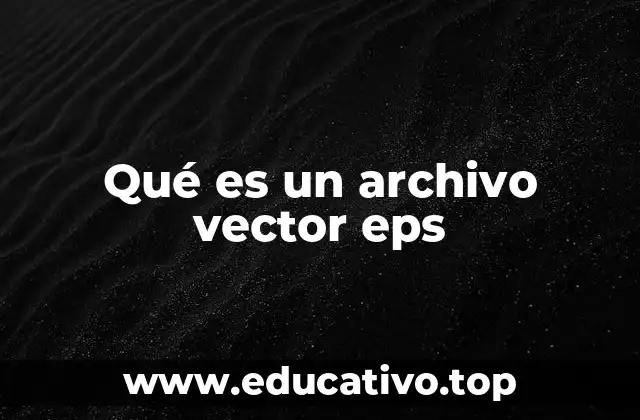 Características de los archivos vectoriales como el EPS