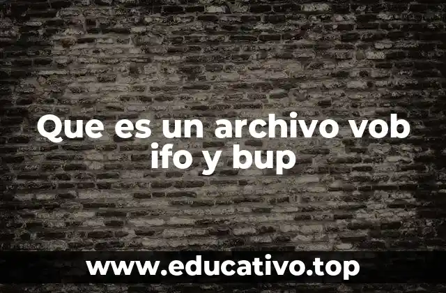 Que es un archivo vob ifo y bup