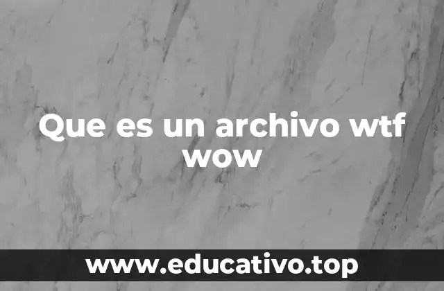 Que es un archivo wtf wow