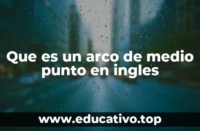 Que es un arco de medio punto en ingles