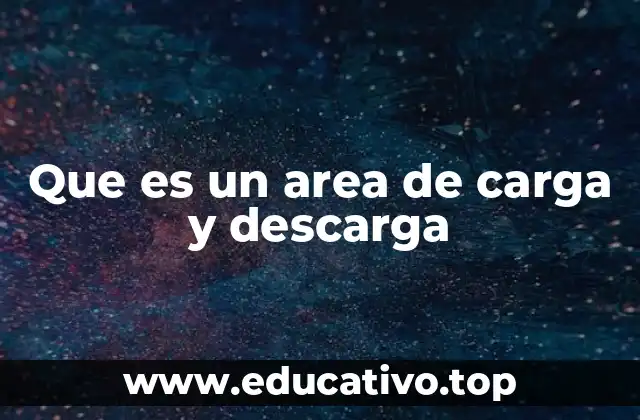 Que es un area de carga y descarga