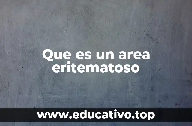 Que es un area eritematoso