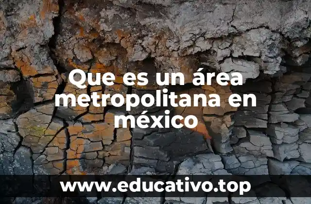 Que es un área metropolitana en méxico