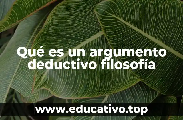 Qué es un argumento deductivo filosofía
