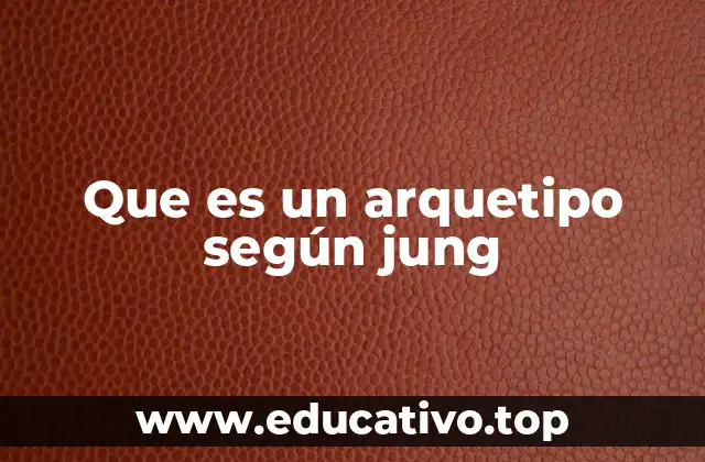 Que es un arquetipo según jung